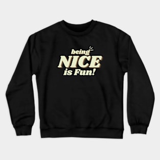 being nice is fun Crewneck Sweatshirt